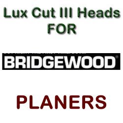 Lux Cut III Heads for Planers by BRIDGEWOOD