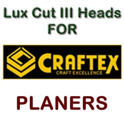 Lux Cut III Heads for Planers by CRAFTEX