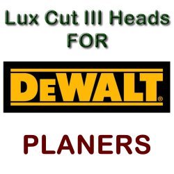 Lux Cut III Heads for Planers by DEWALT