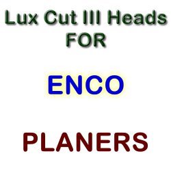 Lux Cut III Heads for Planers by ENCO