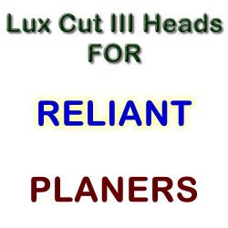 Lux Cut III Heads for Planers by RELIANT