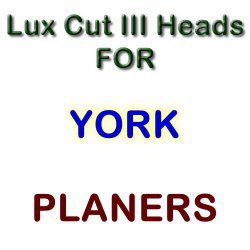 Lux Cut III Heads for Planers by YORK