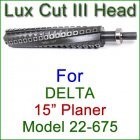Lux Cut III Head for DELTA 15'' Planer, Model 22-675