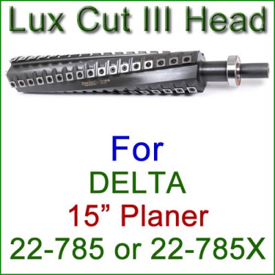 Lux Cut III Head for DELTA 15'' Planer, Model 22-785 or 22-785X Lux Cut III Head for DELTA 15'' Planer, Model 22-785 or 22-785X