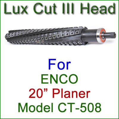 Lux Cut III Head for ENCO 20'' Planer, Model CT-508
