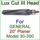 Lux Cut III Head for GENERAL 20'' Planer, Model 30-300