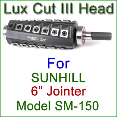 Lux Cut III Head for SUNHILL 6'' Jointer, Model SM-150
