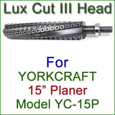 Lux Cut III Head for YORKCRAFT 15'' Planer, Model YC-15P