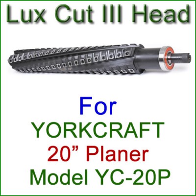Lux Cut III Head for YORKCRAFT 20'' Planer, Model YC-20P